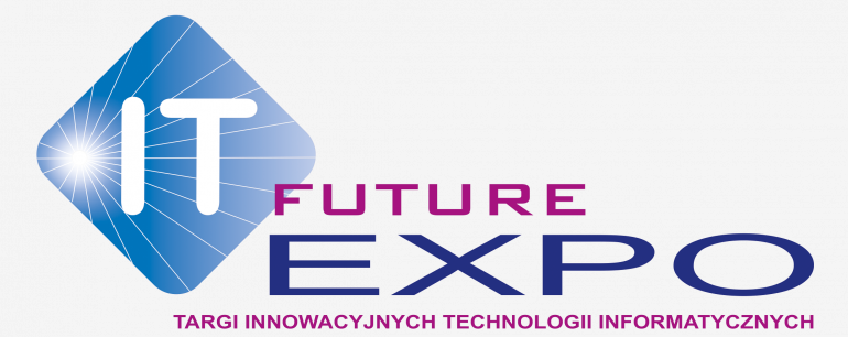 VI edycja IT Future Expo - TARGI IT & NOWYCH TECHNOLOGII DLA BIZNESU